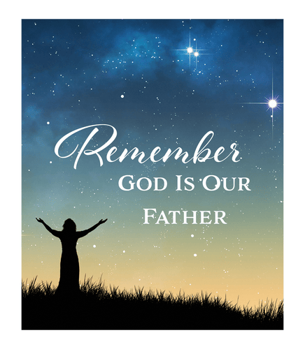 Remember God is Our Father